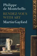 Rendez-vous with Art - de Montebello Philippe. Gayford Martin