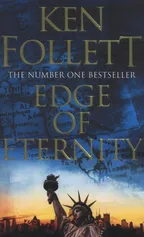 Edge of Eternity - Ken Follet