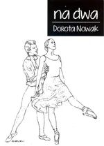 Na dwa - Dorota Nowak
