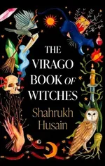 The Virago Book Of Witches - Shahrukh Husain