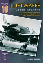 Luftwaffe Crash Archive Volume 10 - Nigel Parker
