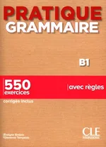 Pratique grammaire B1 550 exercices avec regles - Evelyne Sirejols