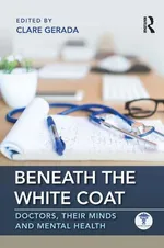 Beneath the White Coat - Clare Gerada