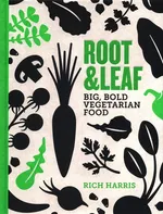 Root and Leaf Big, bold vegetarian food - Rich Harris