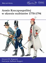 Armie Rzeczpospolitej w okresie rozbiorów 1770-1794 - Vincent W. Rospond