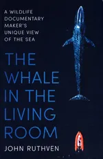 The Whale in the Living Room - John Ruthven
