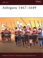 Ashigaru 1467-1649 - Stephen Turnbull