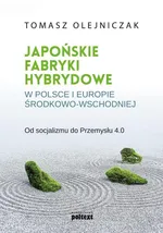 Japońskie fabryki hybrydowe w Polsce i w Europie Środkowo-Wschodniej - Tomasz Olejniczak
