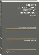 Podatek od niektórych instytucji finansowych Komentarz - Artur Bogucki