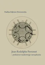 Jean-Rodolphe Perronet - prekursor naukowego zarządzania - Paulina Dąbrosz-Drewnowska
