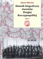 Słownik biograficzny starostów Drugiej Rzeczypospolitej. Tom 2 - Janusz Mierzwa