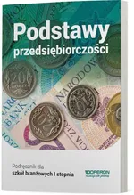 Podstawy przedsiębiorczości Część 1 Podręcznik dla szkoły branżowej I stopnia - Jolanta Kijakowska