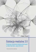 Edukacja medialna 3.0 - Grzegorz Ptaszek