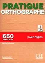 Pratique Orthographe - Niveaux B1/B2 - Livre + Corrigés - Isabelle Chollet