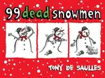 99 Dead Snowmen - De Saulles Tony