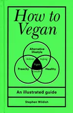 How to Vegan - Stephen Wildish