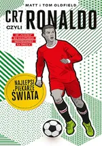 CR7, czyli Ronaldo. Najlepsi piłkarze świata - Matt Oldfield