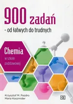 900 zadań od łatwych do trudnych Chemia w szkole podstawowej - Maria Koszmider