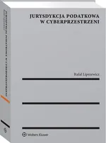 Jurysdykcja podatkowa w cyberprzestrzeni - Rafał Lipniewicz