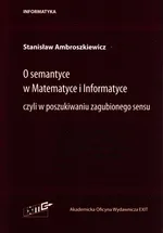 O semantyce w Matematyce i Informatyce - Stanisław Ambroszkiewicz