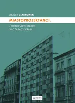 Miastoprojektanci - Błażej Ciarkowski