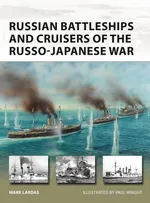 Russian Battleships and Cruisers of the Russo-Japanese War - Mark Lardas