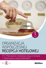 Organizacja współczesnej recepcji hotelowej Cześć 1 T.11.1. - Beata Cielecka-Jasińska