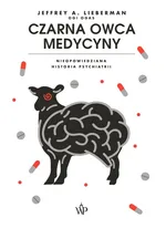 Czarna owca medycyny. Nieopowiedziana historia psychiatri - Jeffrey A. Lieberman