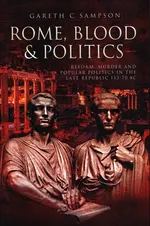 Rome, Blood and Politics - Sampson Gareth C.