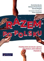 Razem po polsku Podręcznik do nauki języka polskiego jako obcego Poziom B1 z płytą CD - Dominika Bucko