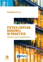 Fizyka cieplna budowli w praktyce Obliczenia cieplno-wilgotnościowe - Andrzej Dylla