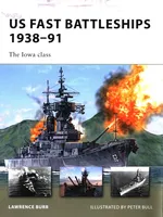 US Fast Battleships 1938-91 - Lawrence Burr