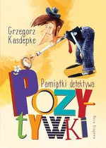 Pamiątki detektywa Pozytywki - Grzegorz Kasdepke