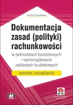Dokumentacja zasad (polityki) rachunkowości w jednostkach budżetowych i samorządowych zakładach budżetowych - Anna Zysnarska