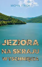 Jeziora na skraju wyschnięcia - Michał Itrich