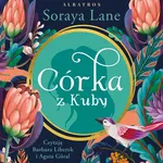 CÓRKA Z KUBY - Soraya Lane