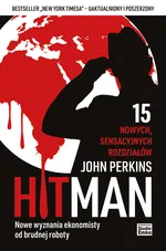 Hit Man Nowe wyznania ekonomisty od brudnej roboty - John Perkins