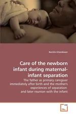 Care of the newborn infant during maternal-infant separation - Kerstin Erlandsson