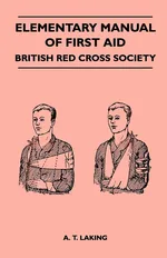 Elementary Manual of First Aid - British Red Cross Society - A. T. Laking
