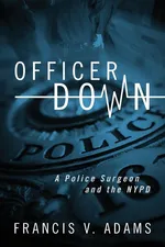 Officer Down - Francis V. Adams