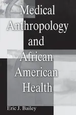 Medical Anthropology and African American Health - Eric Bailey