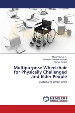 Multipurpose Wheelchair for Physically Challenged and Elder People - Mohan Kumar R.