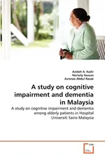 A study on cognitive impairment and dementia in Malaysia - Kadir Azidah A.