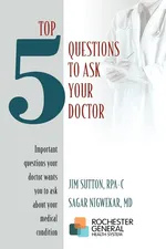 Top 5 Questions to ask Your Doctor - RPA-C James Sutton