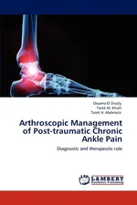 Arthroscopic Management of Post-traumatic Chronic Ankle Pain - Shazly Ossama El