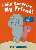 I Will Surprise My Friend! - Mo Willems