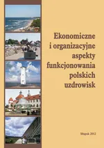 Ekonomiczne i organizacyjne aspekty funkcjonowania polskich uzdrowisk