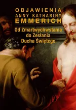 Od Zmartwychwstania do Zesłania Ducha Świętego - Anna Katharina Emmerich