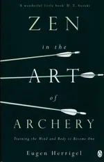 Zen in the Art of Archery - Eugen Herrigel