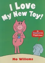 I Love My New Toy! - Mo Willems